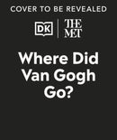 The Met Where Did Van Gogh Go?-9780241664728