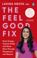 The Feel Good Fix : Boost Energy, Improve Sleep and Move More Through Menopause and Beyond-9780241665084