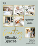 Creating Effective Spaces : Declutter, Organise and Maintain Your Space-9780241665169