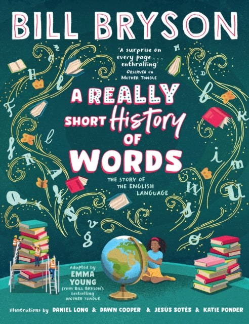 A Really Short History of Words : An illustrated edition of the bestselling book about the English language by Bill Bryson