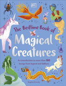 The Bedtime Book of Magical Creatures : An Introduction to More than 100 Creatures from Legend and Folklore-9780241669679