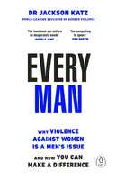 Every Man : Why Violence Against Women is a Men's Issue, and How You Can Make a Difference-9780241672662