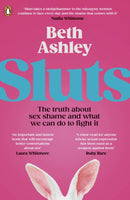 Sluts : The truth about sex shame and what we can do to fight it-9780241675243