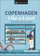 Copenhagen Like a Local : By the People Who Call It Home-9780241680186