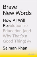 Brave New Words : How AI Will Revolutionize Education (and Why That's a Good Thing)-9780241680964