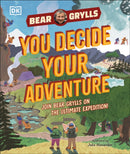 YOU Decide YOUR Adventure : Join Bear Grylls on the Ultimate Expedition-9780241681275