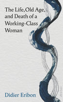 The Life, Old Age, and Death of a Working-Class Woman-9780241686720