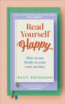 Read Yourself Happy : How to Use Books to Ease Your Anxiety-9780241691656