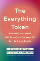 The Everything Token : How NFTs and Web3 Will Transform the Way We Buy, Sell, and Create-9780241692035