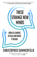 These Strange New Minds : How AI Learned to Talk and What It Means-9780241694657