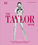 The Taylor Swift Book : The Ultimate Guide to the Music, Life, Eras, and Legacy of an Icon-9780241700761