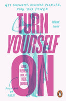 Turn Yourself On : Get Confident, Discover Pleasure, Find Your Power-9780241706657