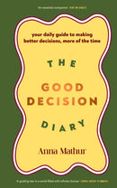 The Good Decision Diary : Your daily guide to making better decisions, more of the time-9780241707227