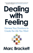 Dealing with Feeling : Harness Your Emotions to Create the Life You Want-9780241718438