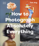 How to Photograph Absolutely Everything-9780241719114
