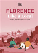 Florence Like a Local : By the People Who Call It Home-9780241719800