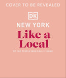 New York City Like a Local : By the People Who Call It Home-9780241721704