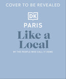 Paris Like a Local : By the People Who Call It Home-9780241721711