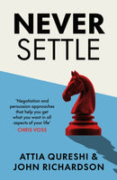 Never Settle : Persuasion & Negotiation Skills to Get What You Want-9780241722138