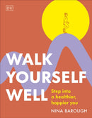 Walk Yourself Well : Step into a Healthier, Happier You-9780241726051