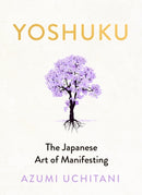 Yoshuku : The Japanese Art of Manifesting-9780241726235