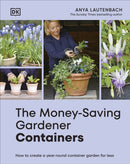 The Money-Saving Gardener Containers : How to Create a Year-round Container Garden for Less-9780241733073