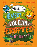 What If... Every Volcano Erupted at Once? : And Other Amazing Earth Questions-9780241733349