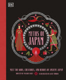 Myths of Japan : Meet the Gods, Creatures, and Heroes of Ancient Japan-9780241740262