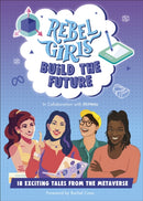 Rebel Girls Build the Future : Terrific Tales From The Metaverse-9780241740842