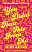 You Didn't Hear This From Me : Notes on the Art of Gossip-9780241741191