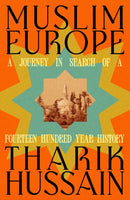 Muslim Europe : A Journey in Search of a Fourteen Hundred Year History-9780241742822