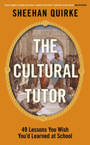 The Cultural Tutor : Forty-Nine Lessons You Wish You'd Learned at School-9780241742853