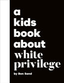 A Kids Book About White Privilege-9780241743317