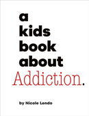 A Kids Book About Addiction-9780241743935