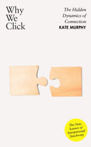 Why We Click : The Hidden Dynamics of Connection: 'The New Science of Interpersonal Synchrony'-9780241744246