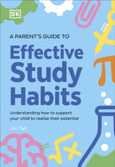 A Parent's Guide to Effective Study Habits : Understanding How to Support Your Child to Realise Their Potential-9780241744307