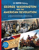 DK Super History George Washington and the American Revolution-9780241744727