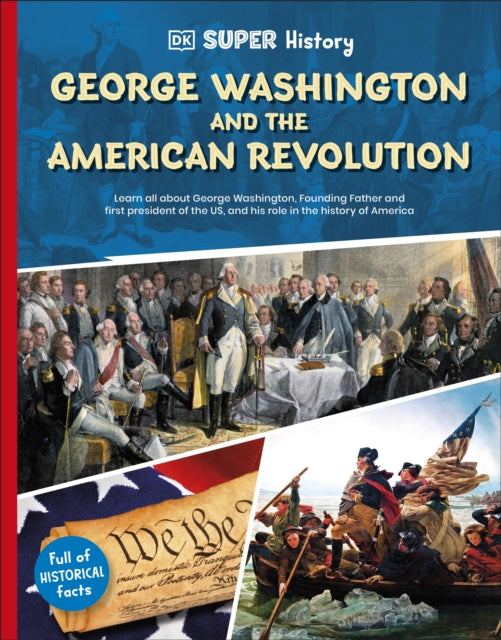 DK Super History George Washington and the American Revolution-9780241744727
