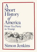 A Short History of America : From Tea Party to Trump-9780241747599