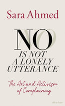 No Is Not a Lonely Utterance : The Art and Activism of Complaining-9780241759271