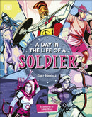A Day In the Life of a Soldier : Travel Through Time with the Warriors of History-9780241760413