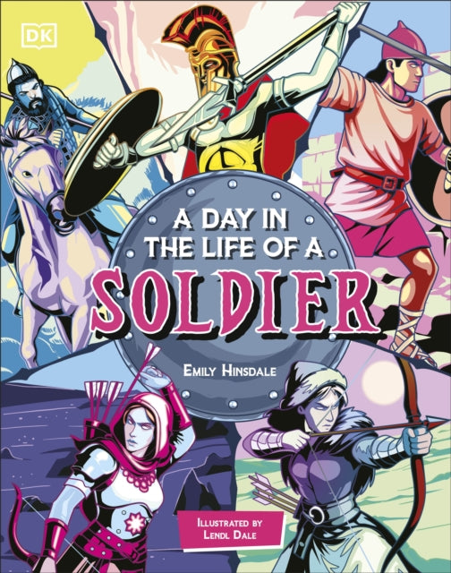 A Day In the Life of a Soldier : Travel Through Time with the Warriors of History-9780241760413