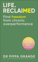 Life. Reclaimed : Find Freedom from Chronic Overperformance-9780241761908