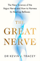 The Great Nerve : The New Science of the Vagus Nerve and How to Harness Its Healing Reflexes-9780241762400