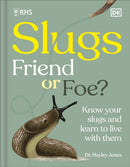 RHS Slugs: Friend or Foe? : Know Your Slugs and Learn to Live With Them-9780241762851