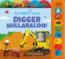 Digger Hullabaloo! Ladybird Big Noisy Book : A Ladybird Noisy Book-9780241763995