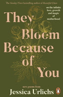 They Bloom Because of You : on the infinite love, growth and magic of motherhood-9780241765111