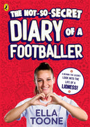 The Not-So-Secret Diary of a Footballer : A behind-the-scenes look into the life of a Lioness-9780241771587