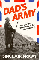 Dad's Army : The Glorious True Story of the Home Guard-9780241772324