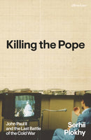 Killing the Pope : John Paul II and the Last Battle of the Cold War-9780241774564